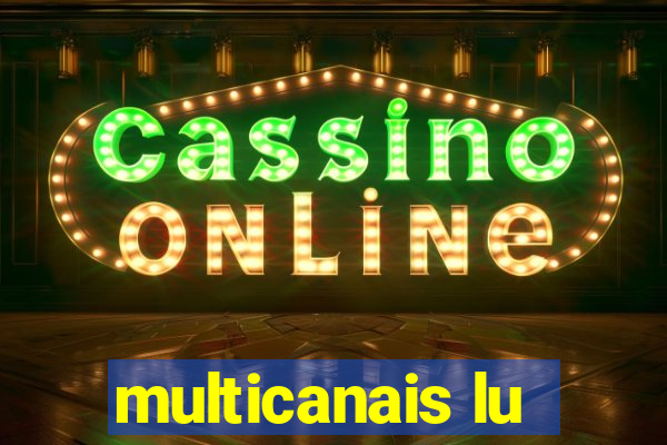 multicanais lu